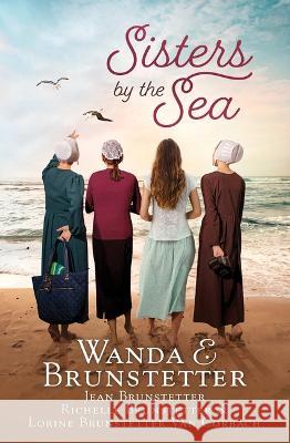 Sisters by the Sea: 4 Short Romances Set in the Sarasota, Florida, Amish Community Wanda E. Brunstetter Jean Brunstetter Richelle Brunstetter 9781636096605