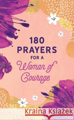 180 Prayers for a Woman of Courage Shanna D. Gregor 9781636097428 Barbour Publishing