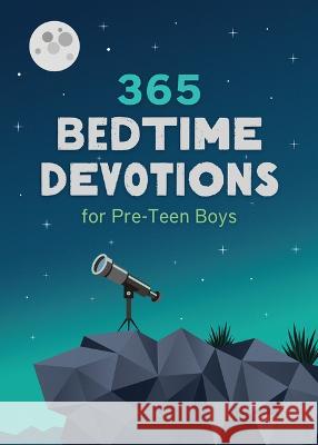 365 Bedtime Devotions for Pre-Teen Boys Compiled by Barbour Staff 9781636097466 Barbour Kidz