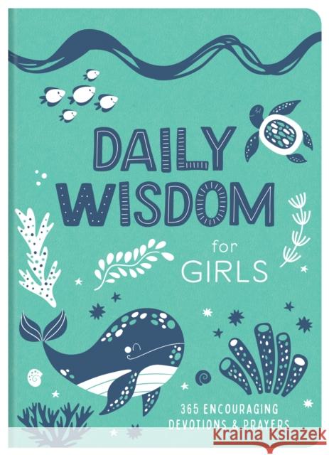 Daily Wisdom for Girls: 365 Encouraging Devotions and Prayers Compiled by Barbour Staff 9781636099040 Barbour Kidz