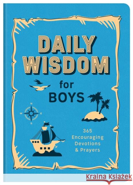 Daily Wisdom for Boys: 365 Encouraging Devotions and Prayers Compiled by Barbour Staff 9781636099057 Barbour Kidz