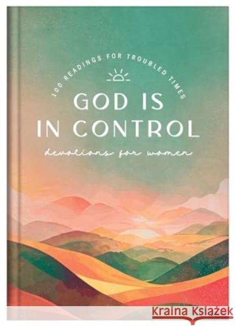 God Is in Control Devotions for Women: 100 Readings for Troubled Times Pamela L. McQuade 9781636099576 Barbour Publishing