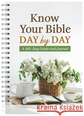 Know Your Bible Day by Day: A 365-Day Guide and Journal Compiled by Barbour Staff 9781636099644 Barbour Publishing