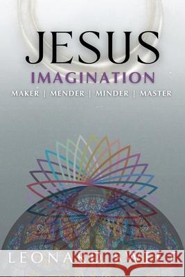 Jesus Imagination: Maker, Mender, Minder, Master Leonard Sweet 9781636130477