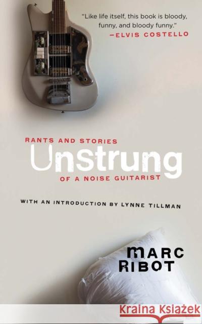 Unstrung Marc Ribot 9781636140674 Akashic Books