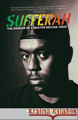 Sufferah: The Memoir of a Brixton Reggae-Head Alex Wheatle 9781636140933 Akashic Books