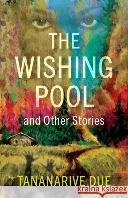The Wishing Pool and Other Stories Tananarive Due 9781636141053