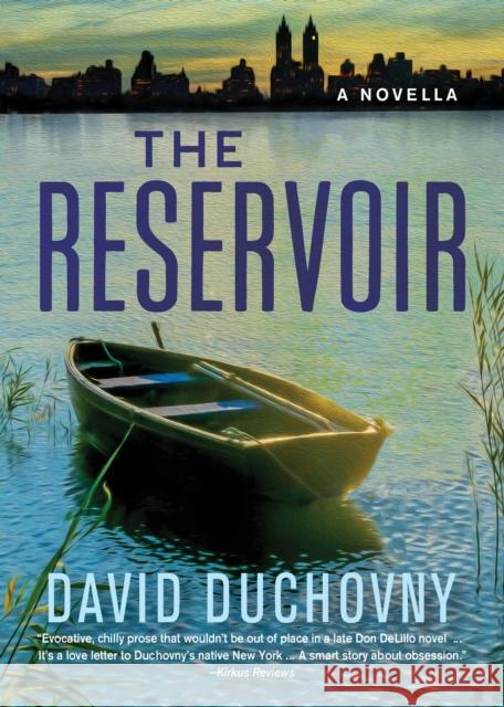 The Reservoir: A Novella David Duchovny 9781636141657 Akashic Books, Ltd.