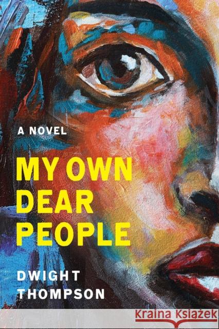 My Own Dear People Dwight Thompson 9781636141916 Akashic Books, Ltd.