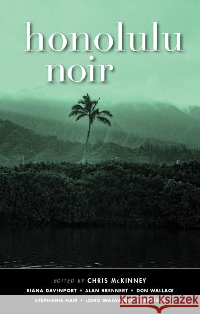 Honolulu Noir Chris McKinney 9781636141985 Akashic Books, Ltd.