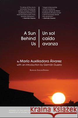 A Sun Behind Us / Un Sol Ca?do Avanza Mar?a Auxiliadora ?lvarez 9781636142579 Akashic Books, Ltd.