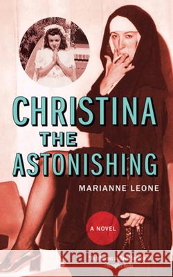 Christina the Astonishing Marianne Leone 9781636142739
