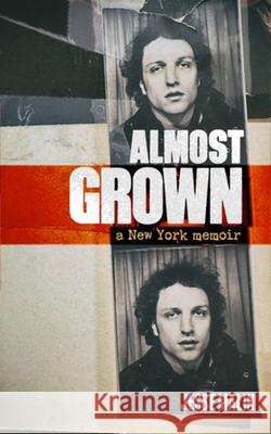Almost Grown: A New York Memoir Malin, Jesse 9781636142876 Akashic Books, Ltd.