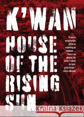 House of the Rising Sun K'Wan 9781636142890 Akashic Books, Ltd.