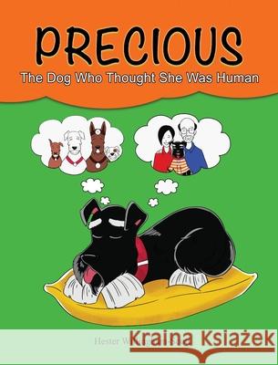 Precious: The Dog Who Thought She Was Human Hester Willingham-Scott 9781636160573 Hester Scott