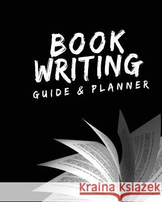 Book Writing Guide & Planner: How to write your first book, become an author, and prepare for publishing Shanley McCray 9781636161099
