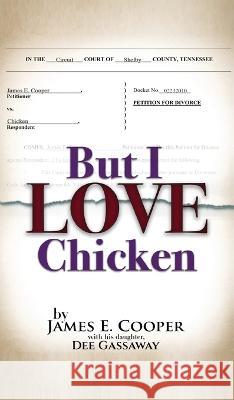 But I Love Chicken James E. Cooper Dee Gassaway 9781636161112 Opportune Independent Publishing Co.