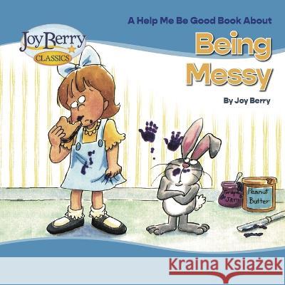 Being Messy Joy Berry Bartholomew  9781636170695 Joy Berry Enterprises Inc