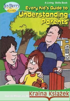 Every Kid's Guide to Understanding Parents Joy Berry   9781636171708 Joy Berry Enterprises Inc