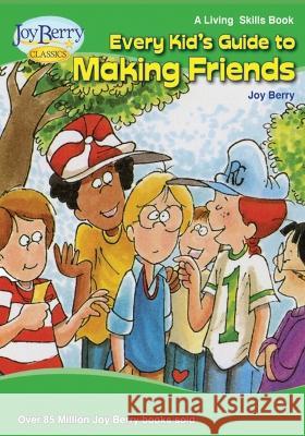 Every Kid's Guide to Making Friends Joy Berry   9781636171753 Joy Berry Enterprises Inc