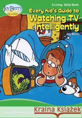 Every Kid's Guide to Watching TV Intelligently Joy Berry   9781636171791 Joy Berry Enterprises Inc