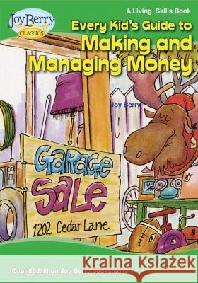 Every Kid's Guide to Making and Managing Money Joy Berry   9781636171807 Joy Berry Enterprises Inc