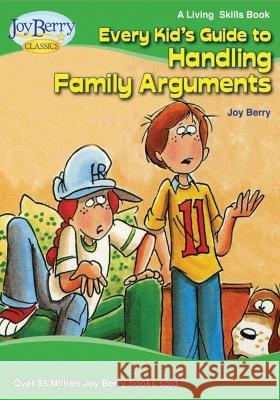 Every Kid's Guide to Handling Family Arguments Joy Berry   9781636171852 Joy Berry Enterprises Inc