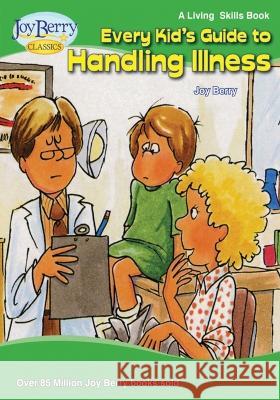 Every Kid's Guide to Handling Illness Joy Berry   9781636171869 Joy Berry Enterprises Inc