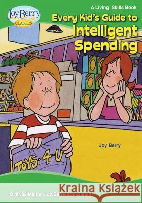 Every Kid's Guide to Intelligent Spending Joy Berry   9781636171890 Joy Berry Enterprises Inc