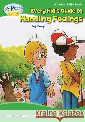 Every Kid's Guide to Handling Feelings Joy Berry   9781636171937 Joy Berry Enterprises Inc