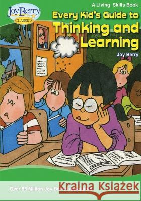 Every Kid's Guide to Thinking and Learning Joy Berry   9781636171951 Joy Berry Enterprises Inc