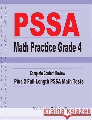 PSSA Math Practice Grade 4: Complete Content Review Plus 2 Full-length PSSA Math Tests Michael Smith Elise Baniam 9781636200149
