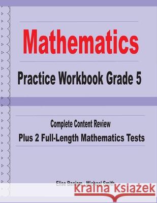 Mathematics Practice Workbook Grade 5: Complete Content Review Plus 2 Full-length Math Tests Michael Smith Elise Baniam 9781636200194 Math Notion