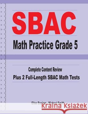 SBAC Math Practice Grade 5: Complete Content Review Plus 2 Full-length SBAC Math Tests Michael Smith Elise Baniam 9781636200217 Math Notion