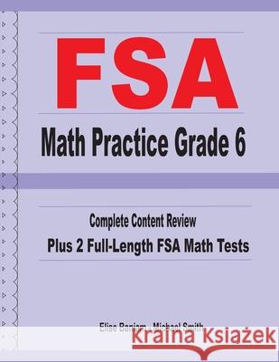 FSA Math Practice Grade 6: Complete Content Review Plus 2 Full-length FSA Math Tests Michael Smith Elise Baniam 9781636200262 Math Notion