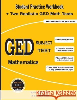 GED Subject Test Mathematics: Student Practice Workbook + Two Realistic GED Math Tests Michael Smith 9781636200385