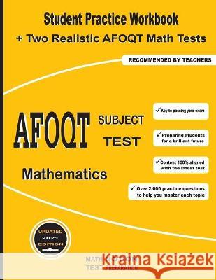 AFOQT Subject Test Mathematics: Student Practice Workbook + Two Realistic AFOQT Math Tests Michael Smith 9781636200392