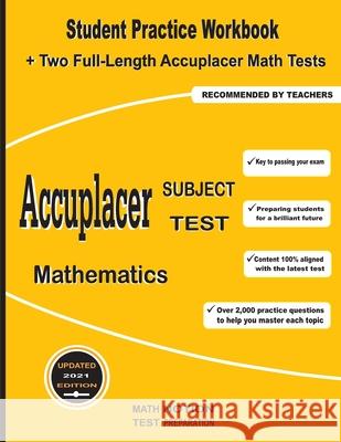 Accuplacer Subject Test Mathematics: Student Practice Workbook + Two Full-Length Accuplacer Math Tests Math Notion                              Michael Smith 9781636200453 Math Notion