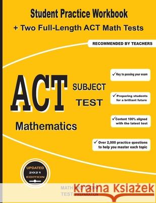 ACT Subject Test Mathematics: Student Practice Workbook + Two Full-Length ACT Math Tests Math Notion                              Michael Smith 9781636200484 Math Notion