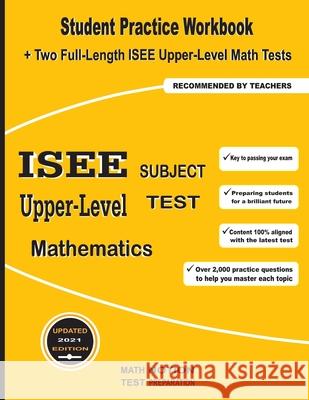 ISEE Upper-Level Subject Test Mathematics: Student Practice Workbook + Two Full-Length ISEE Upper-Level Math Tests Michael Smith 9781636200606
