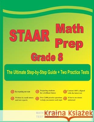 STAAR Math Prep Grade 8: The Ultimate Step by Step Guide Plus Two Full-Length STAAR Practice Tests Michael Smith 9781636202051 Math Notion