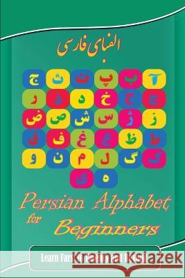 Persian Alphabet for Beginners: Learn Farsi to Fluency and Beyond Hamid Eslamian 9781636209005 Persian Bell