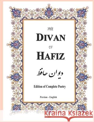 The Divan of Hafiz: Edition of Complete Poetry Shams-Ud-Din Muḥammad Hafiz-I Shirazi, Hamid Eslamian, Henry Wilberforce Clarke 9781636209012 Persian Learning Center