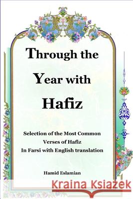 Through the Year with Hafiz: Selection of the Most Common Verses of Hafiz in Farsi with English Translation Shams-Ud-Din Muḥa Hafiz- Henry Wilberforce Clarke Hamid Eslamian 9781636209135 Persian Learning Center