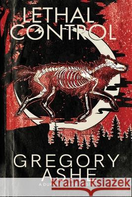 Lethal Control Gregory Ashe 9781636210476 Hodgkin & Blount