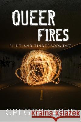 Queer Fires Gregory Ashe 9781636210513 Hodgkin & Blount