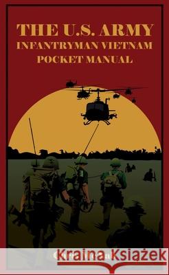 The U.S. Army Infantryman Vietnam Pocket Manual Chris McNab 9781636240305