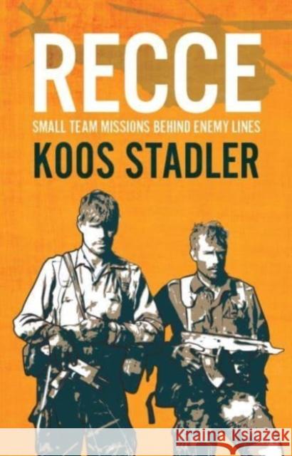 Recce: Small Team Missions Behind Enemy Lines Koos Stadler 9781636240480