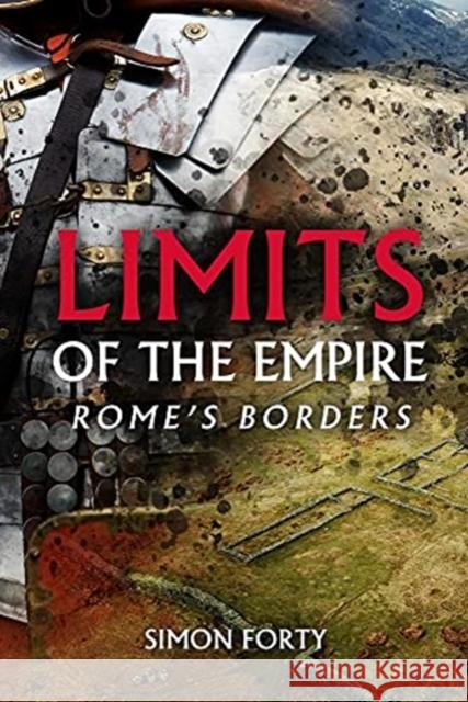 Limits of Empire: Rome'S Borders Jonathan Forty 9781636240763