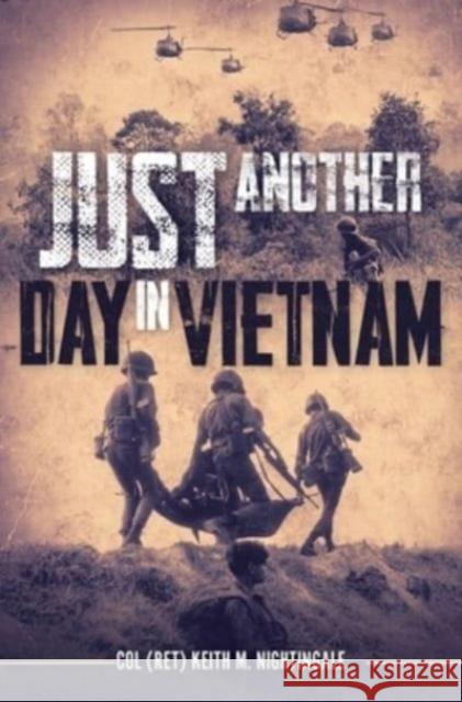 Just Another Day in Vietnam Keith Nightingale 9781636243023 Casemate Publishers